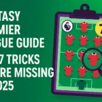 Fantasy Premier League Guide : Top 7 Tricks You’re Missing in  2025