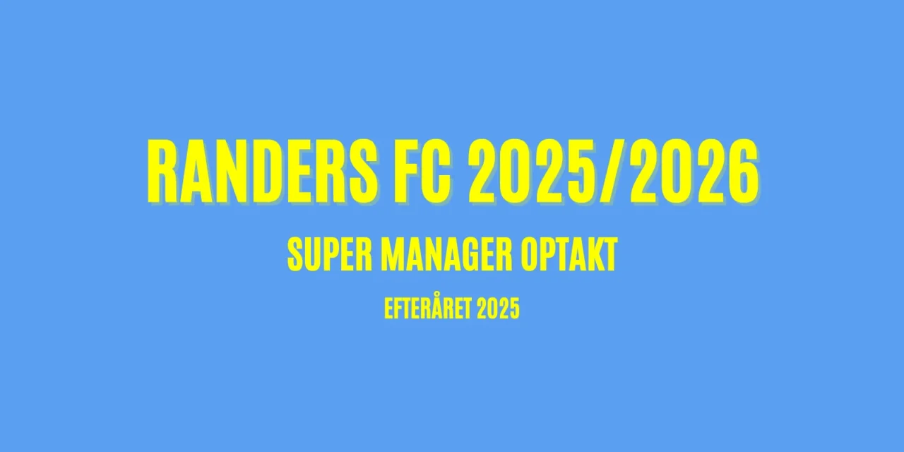 Optakt: Randers FC i Superligaen 2025/2026 Optakt: Randers FC i Superligaen 2025/2026