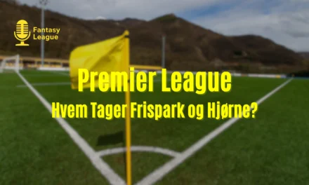 Hvem tager frispark og hjørnespark? Premier Manager efterår 2025