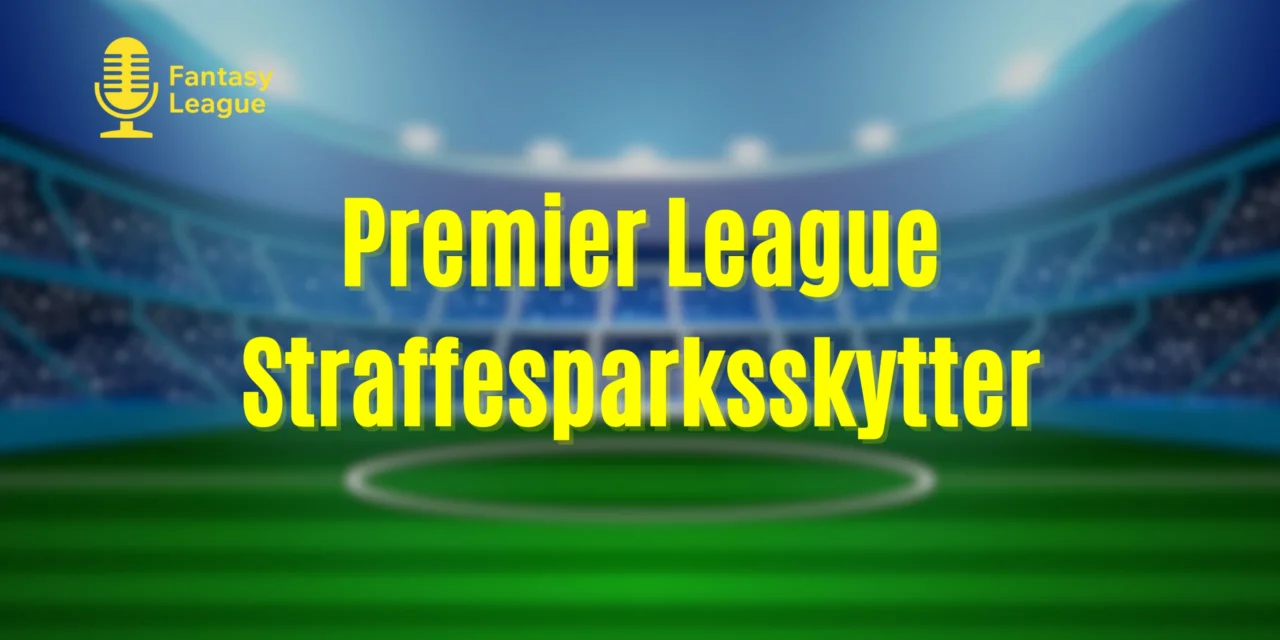 Straffesparksskytter Premier League
