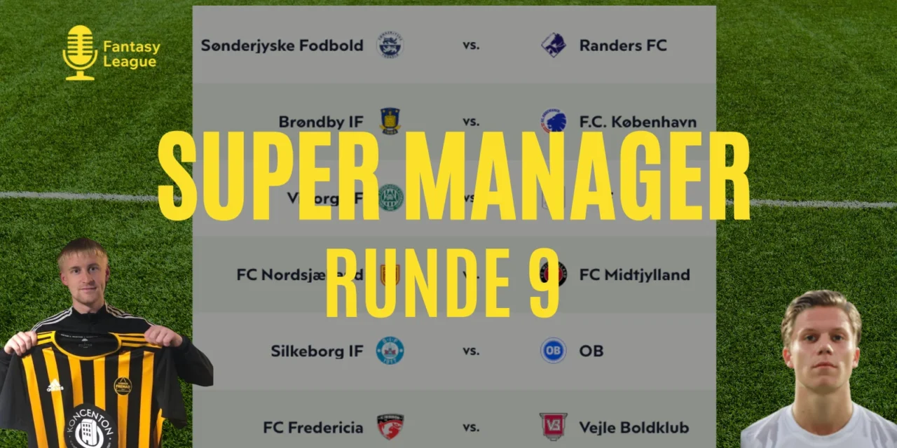 Super Manager – Optakt til runde 9 af Superligaen 2025/26