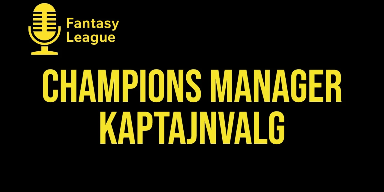Bedste kaptajnvalg Champions Manager runde 4