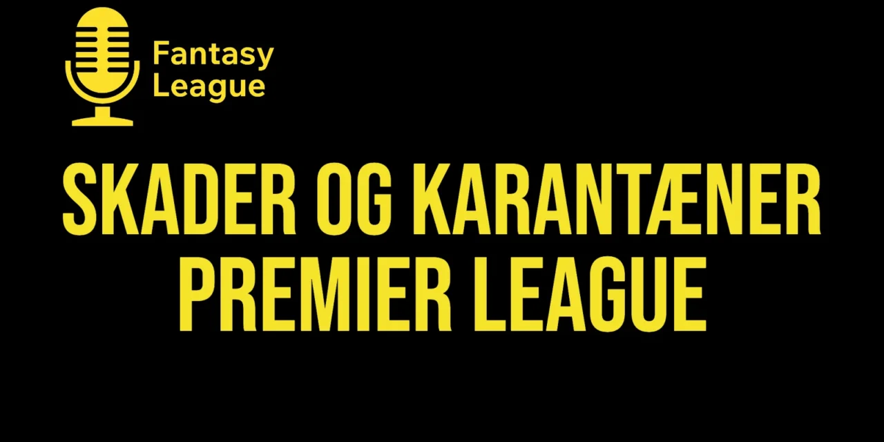Premier League skader og karantæner før 8. runde