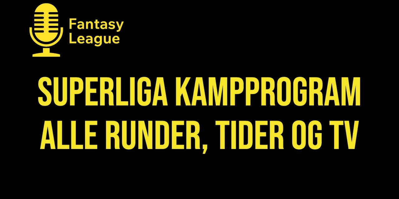 Superliga kampprogram 2026/27: alle runder, tider og TV